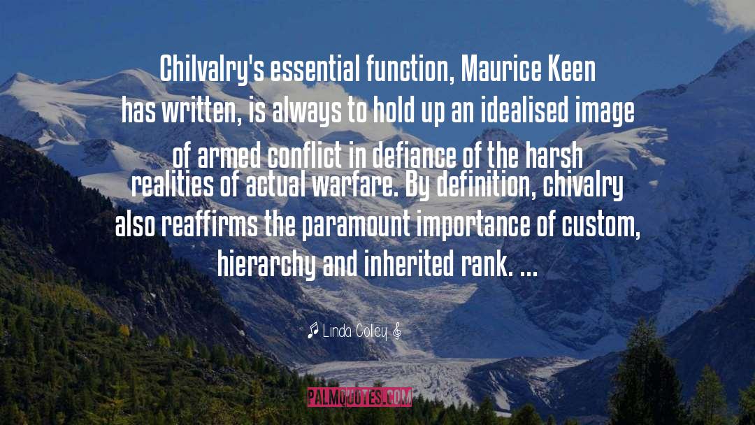 Linda Colley Quotes: Chilvalry's essential function, Maurice Keen