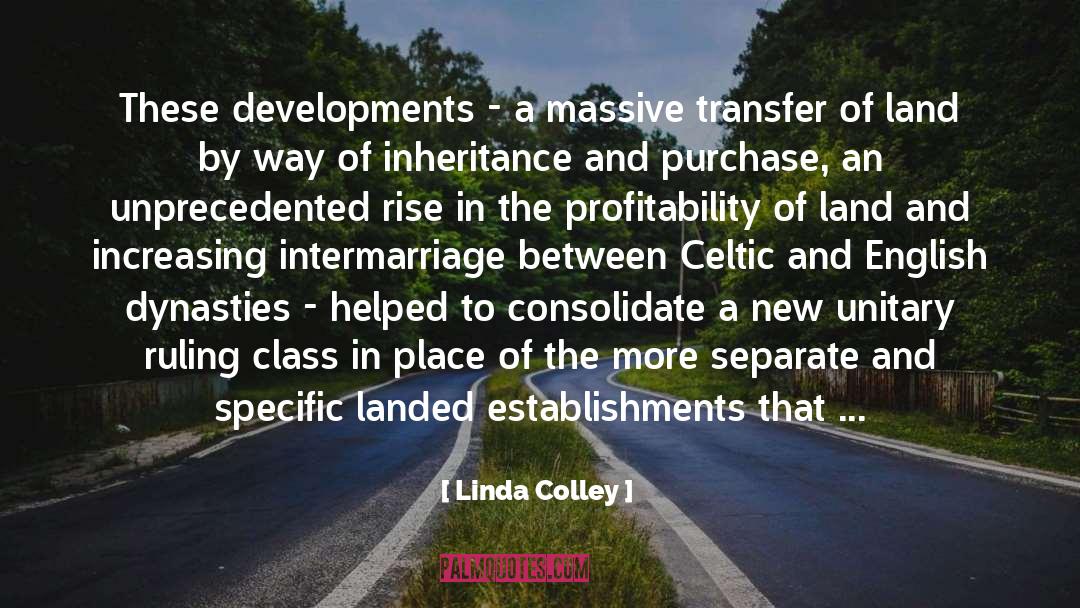 Linda Colley Quotes: These developments - a massive