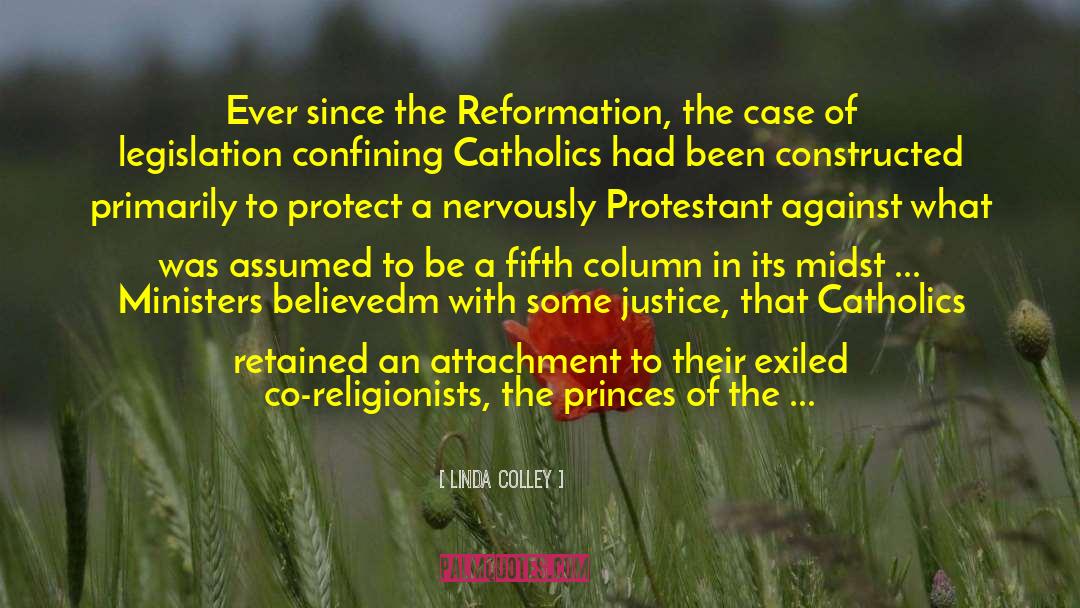 Linda Colley Quotes: Ever since the Reformation, the