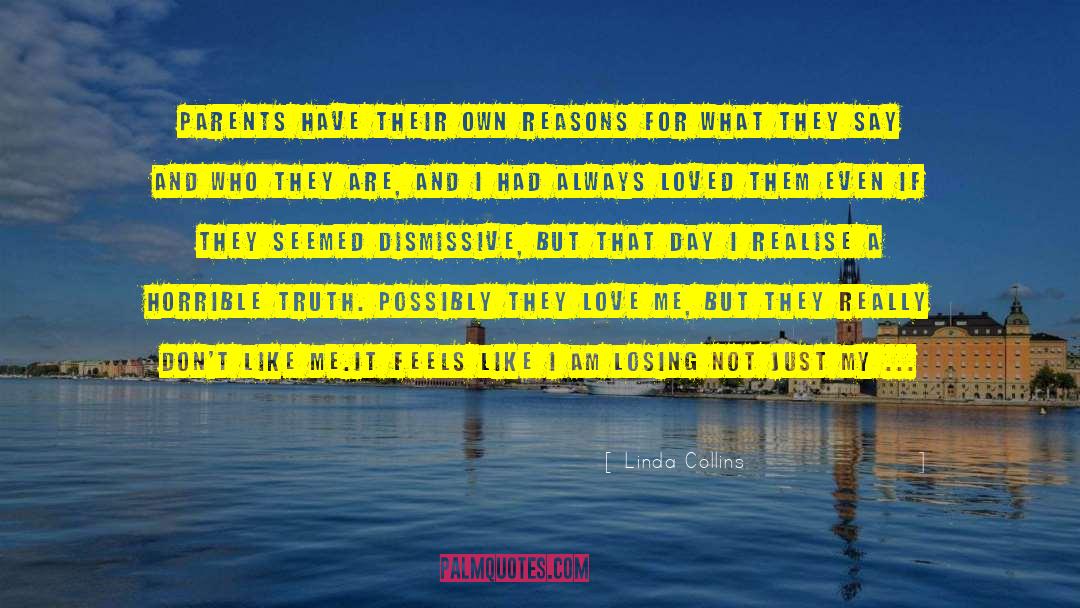 Linda Collins Quotes: Parents have their own reasons