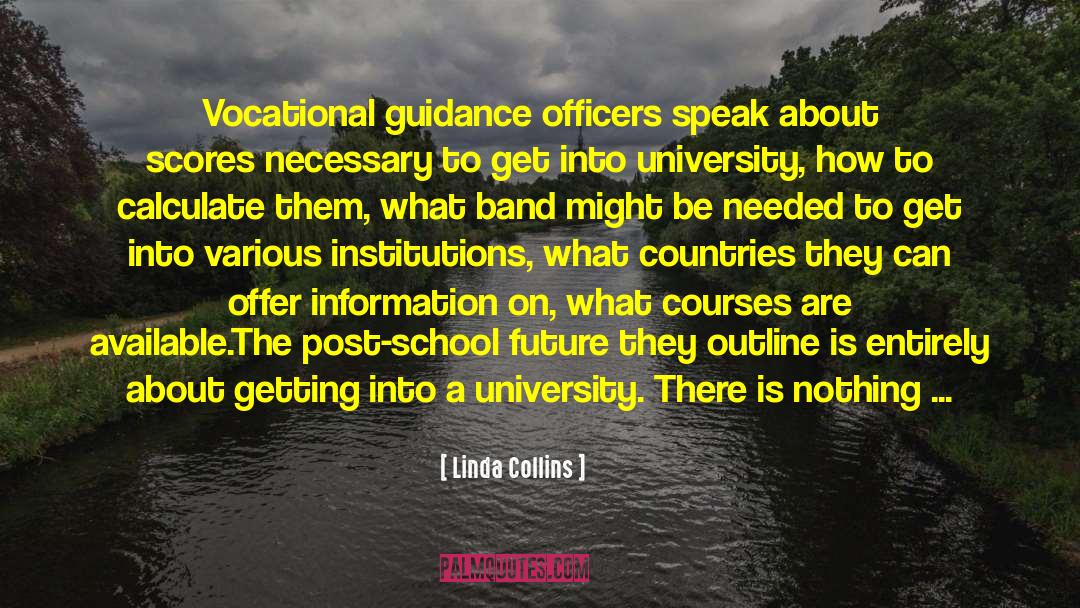 Linda Collins Quotes: Vocational guidance officers speak about