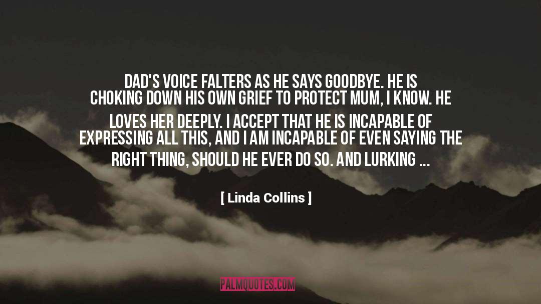 Linda Collins Quotes: Dad's voice falters as he