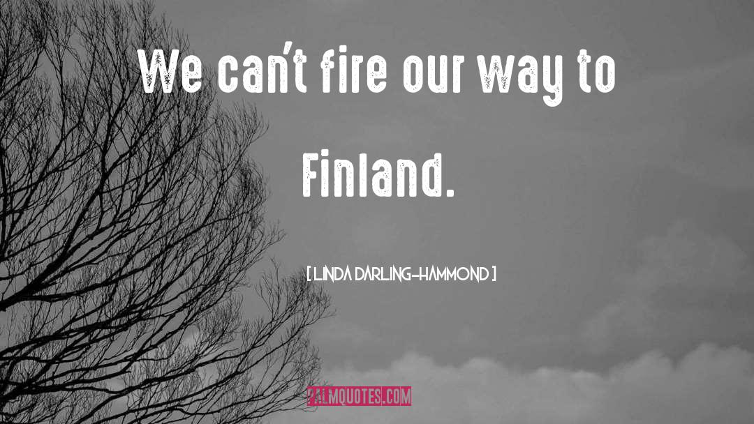 Linda Darling-Hammond Quotes: We can't fire our way