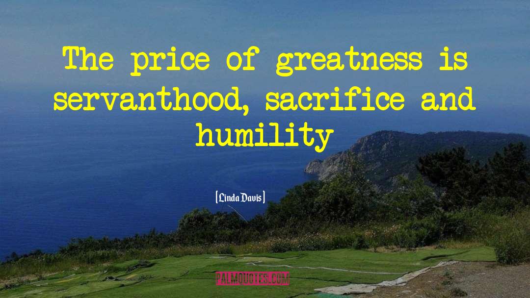 Linda Davis Quotes: The price of greatness is