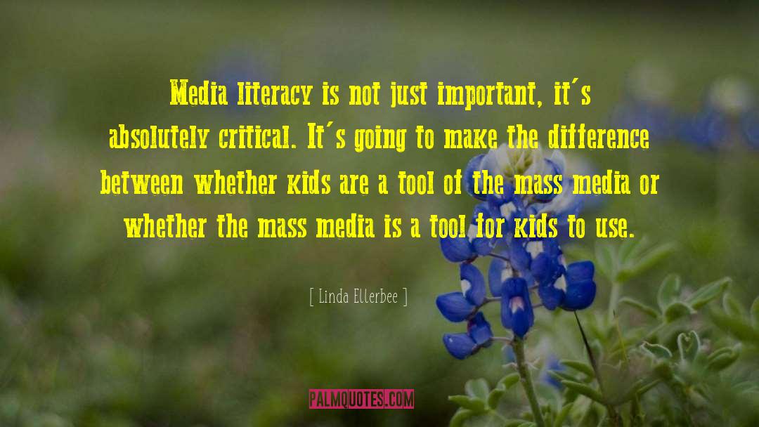 Linda Ellerbee Quotes: Media literacy is not just