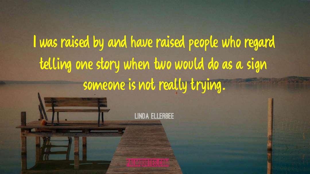 Linda Ellerbee Quotes: I was raised by and