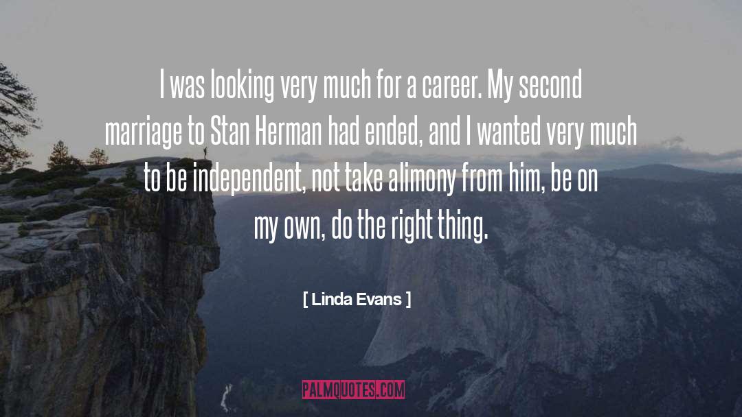 Linda Evans Quotes: I was looking very much