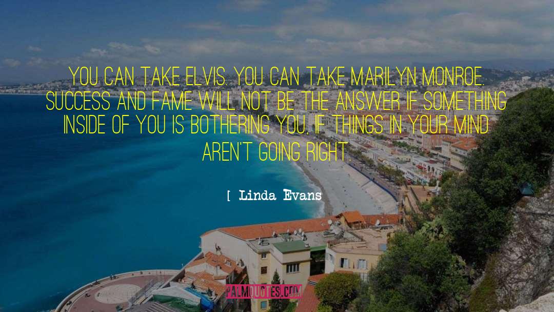 Linda Evans Quotes: You can take Elvis. You