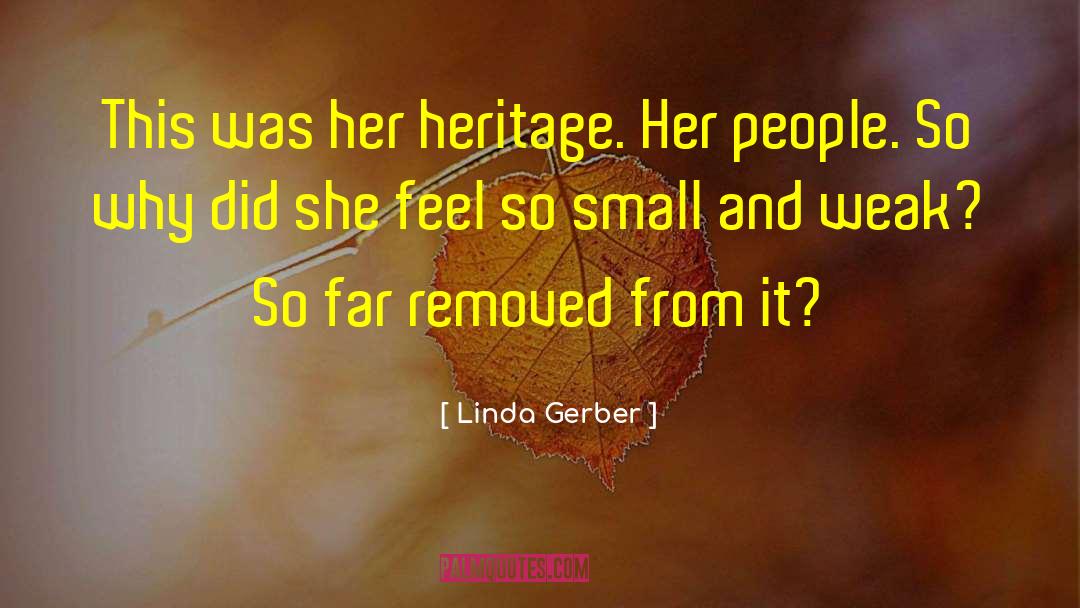 Linda Gerber Quotes: This was her heritage. Her
