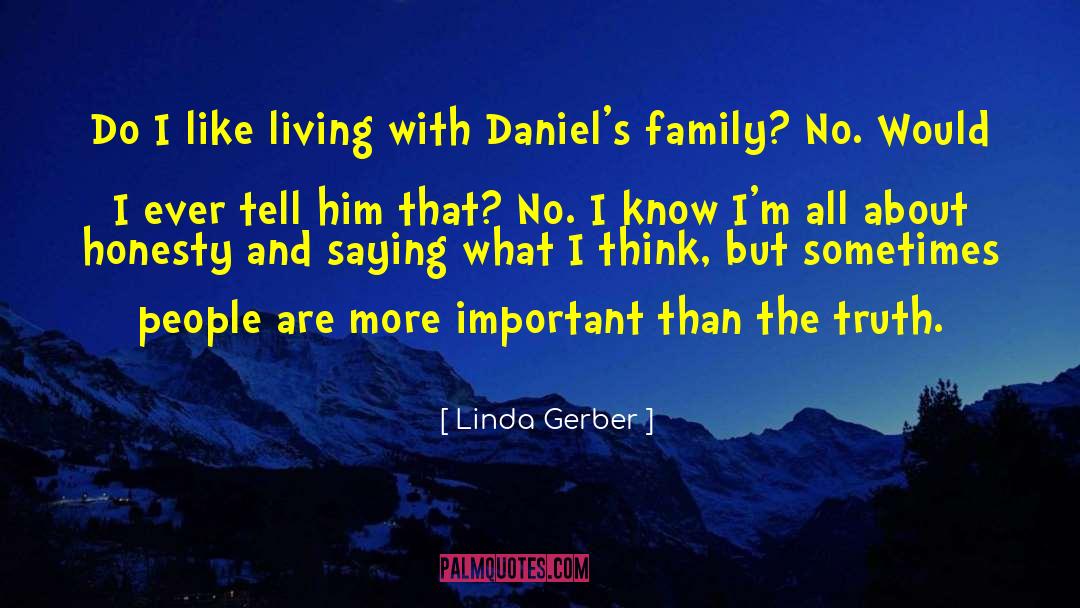 Linda Gerber Quotes: Do I like living with