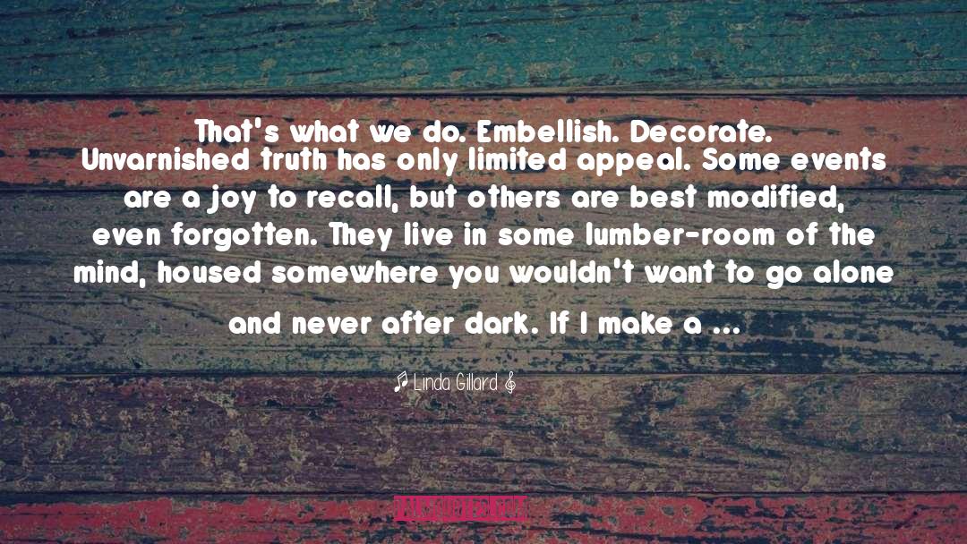 Linda Gillard Quotes: That's what we do. Embellish.