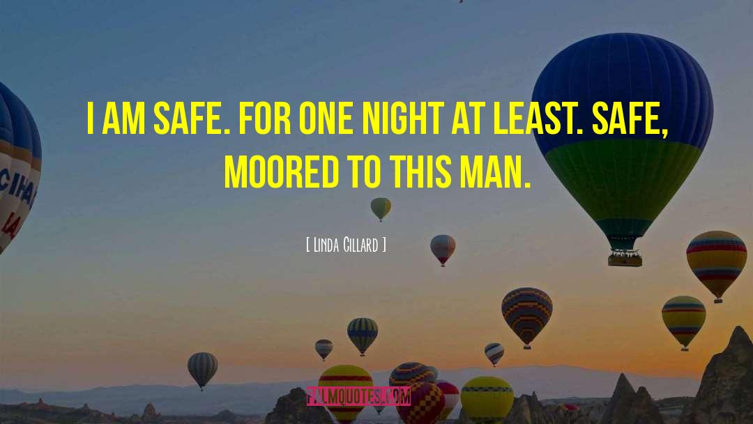 Linda Gillard Quotes: I am safe. For one