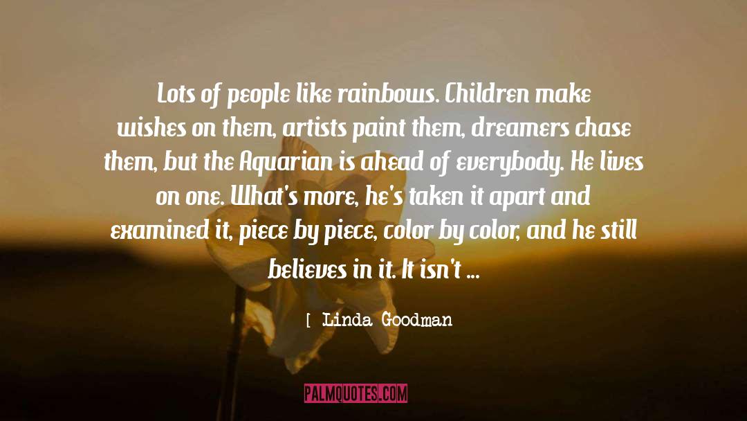 Linda Goodman Quotes: Lots of people like rainbows.
