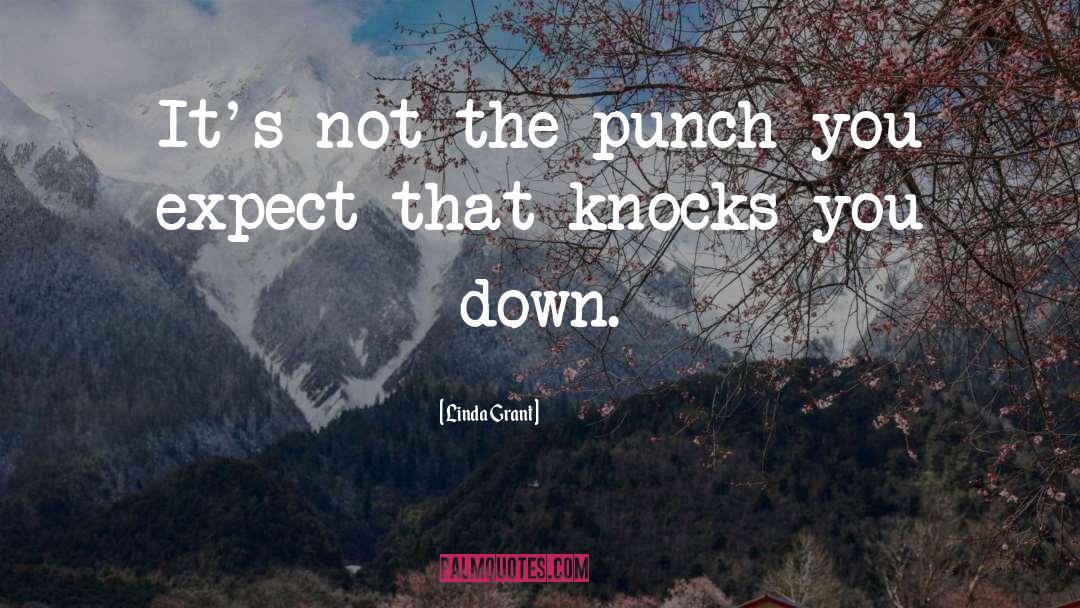 Linda Grant Quotes: It's not the punch you