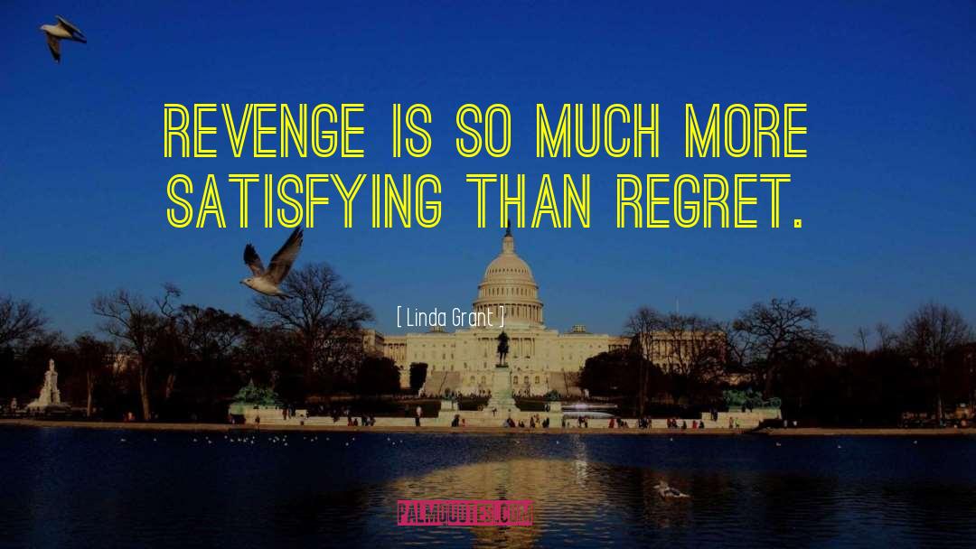 Linda Grant Quotes: Revenge is so much more