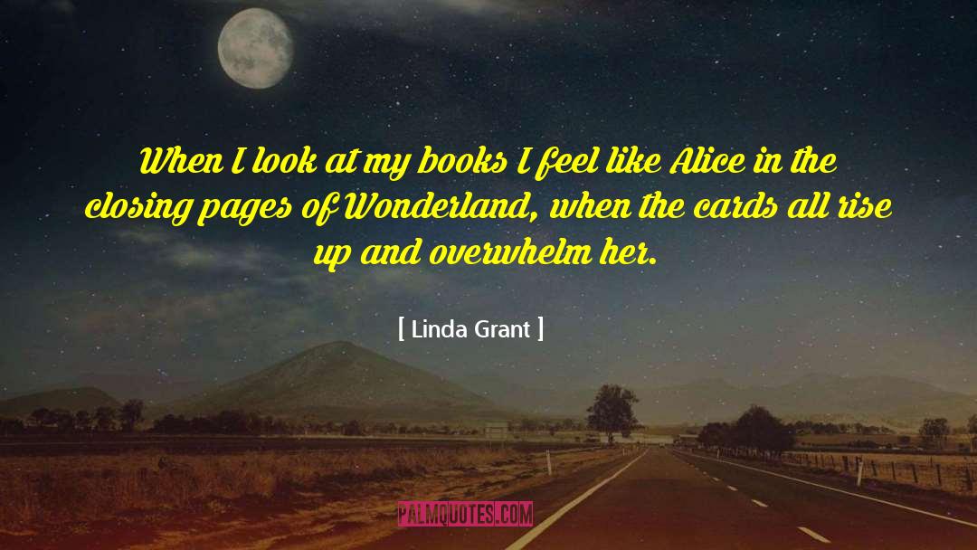 Linda Grant Quotes: When I look at my