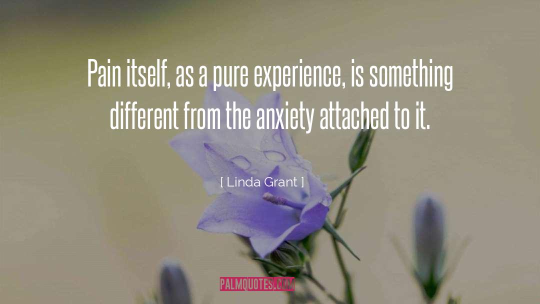Linda Grant Quotes: Pain itself, as a pure
