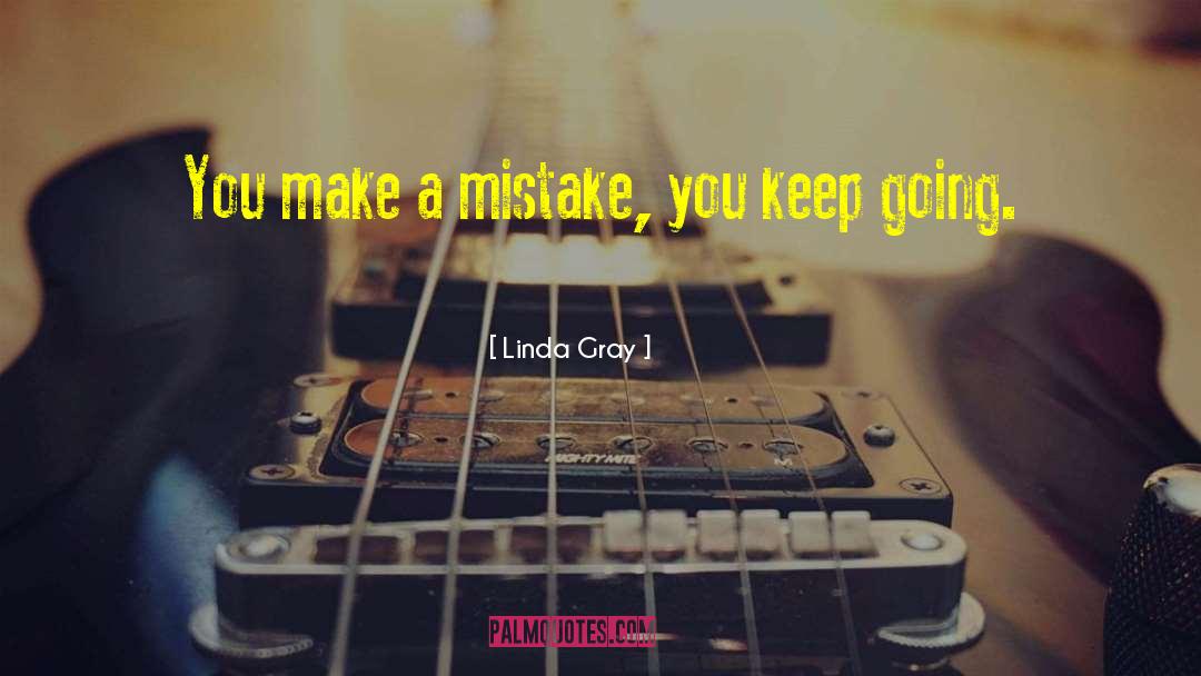 Linda Gray Quotes: You make a mistake, you
