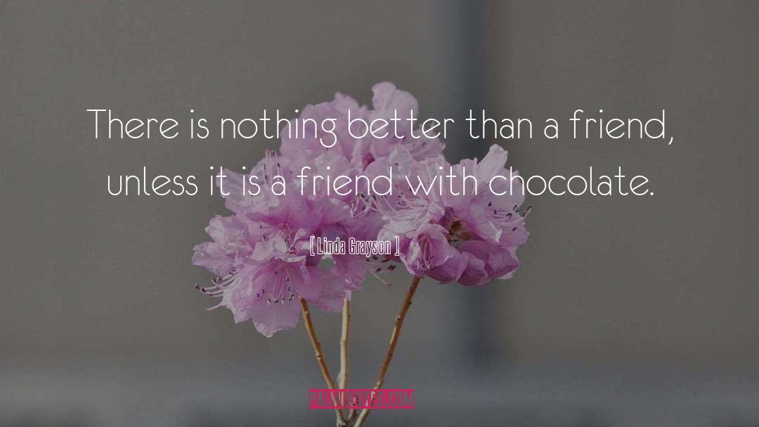 Linda Grayson Quotes: There is nothing better than
