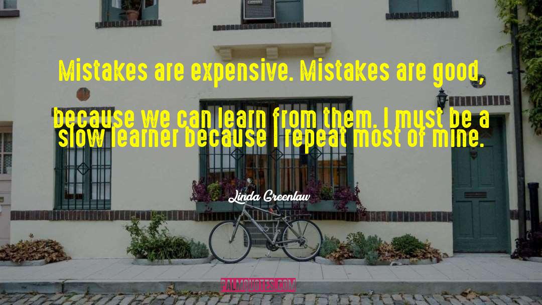 Linda Greenlaw Quotes: Mistakes are expensive. Mistakes are