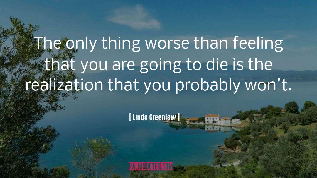 Linda Greenlaw Quotes: The only thing worse than