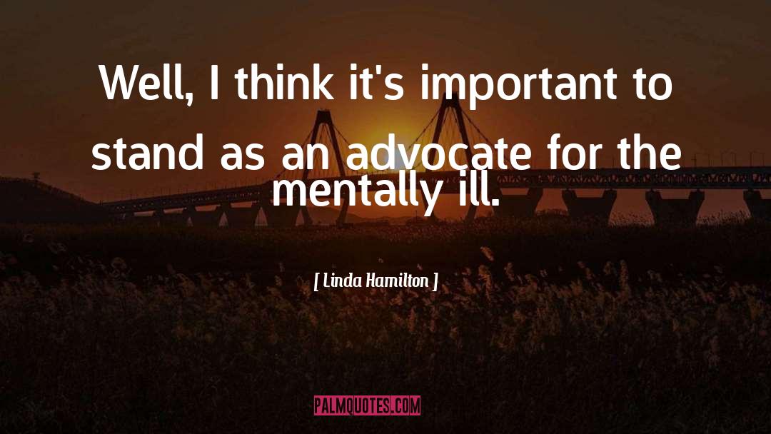 Linda Hamilton Quotes: Well, I think it's important