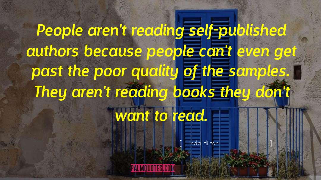 Linda Hilton Quotes: People aren't reading self-published authors