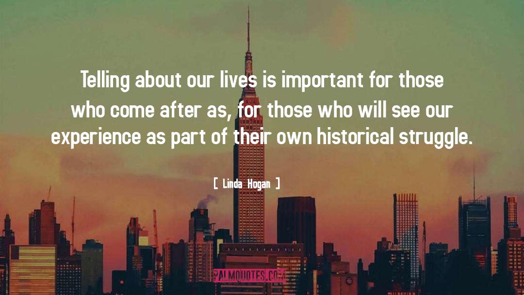 Linda Hogan Quotes: Telling about our lives is