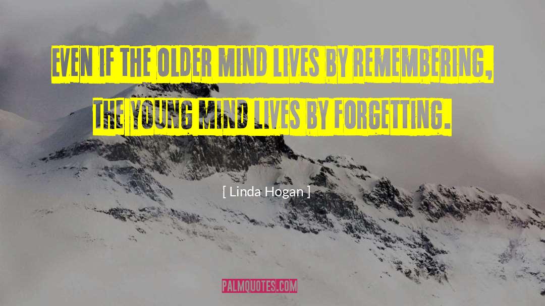 Linda Hogan Quotes: Even if the older mind