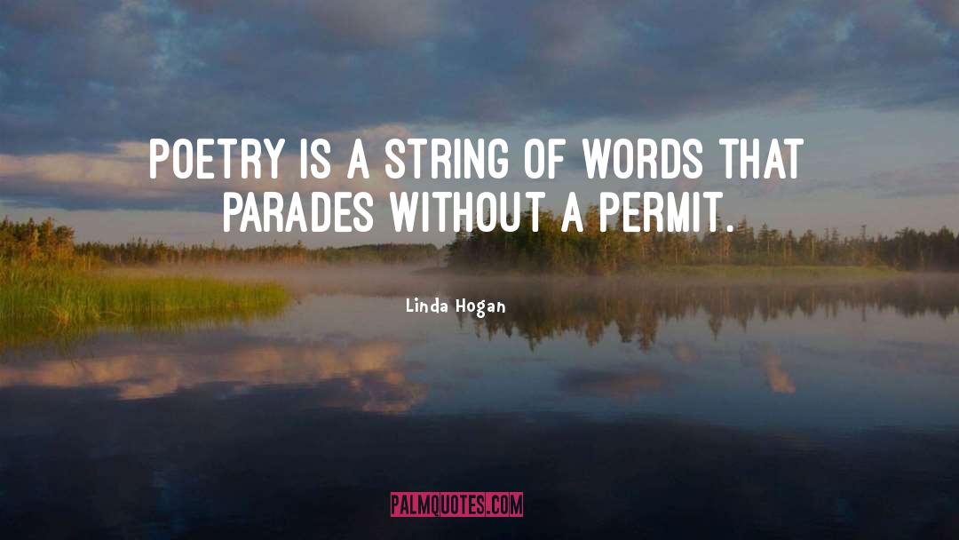 Linda Hogan Quotes: Poetry is a string of