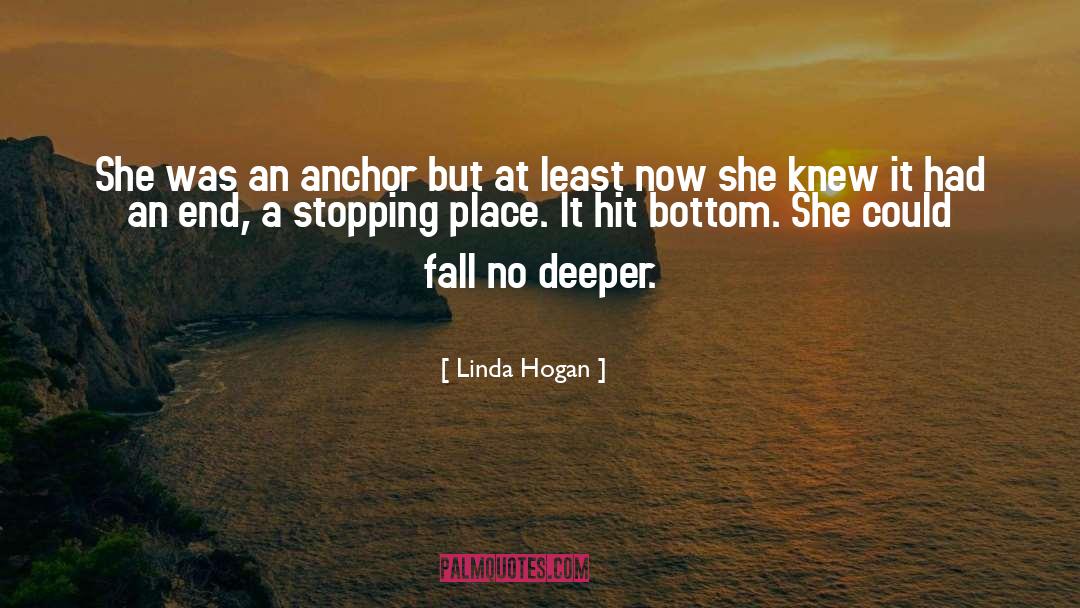 Linda Hogan Quotes: She was an anchor but