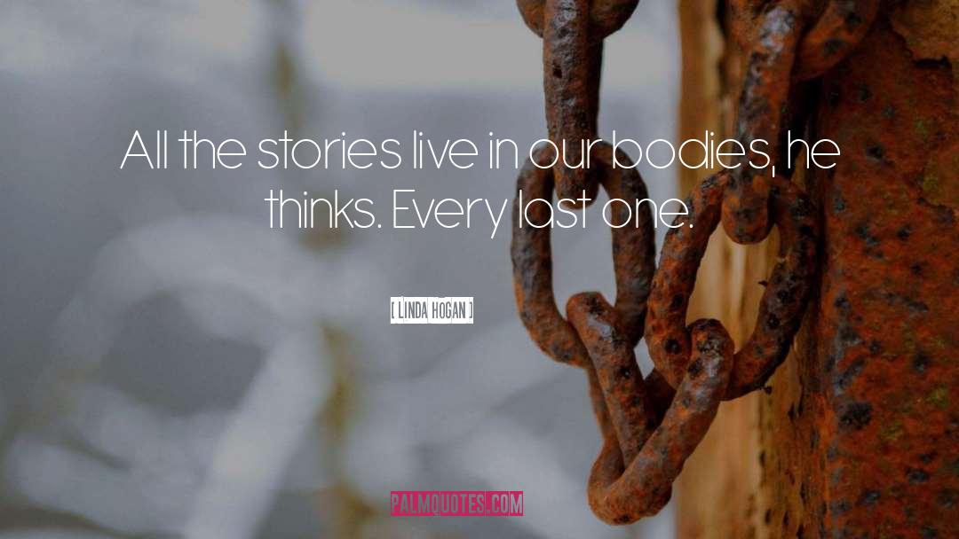 Linda Hogan Quotes: All the stories live in