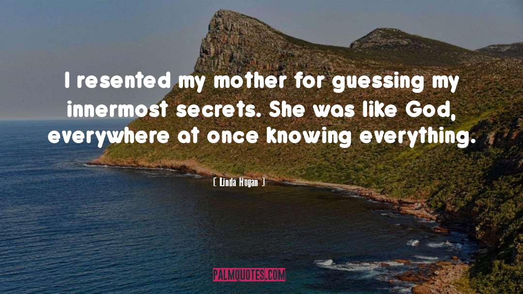 Linda Hogan Quotes: I resented my mother for