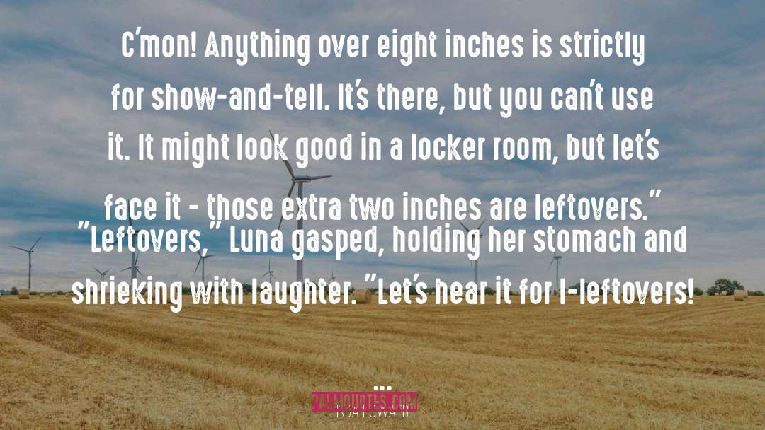 Linda Howard Quotes: C'mon! Anything over eight inches