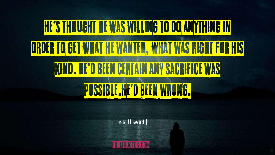 Linda Howard Quotes: He's thought he was willing