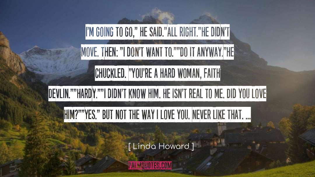 Linda Howard Quotes: I'm going to go,
