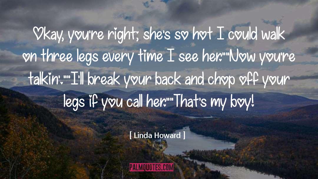 Linda Howard Quotes: Okay, you're right; she's so