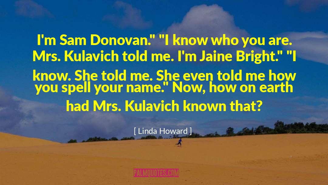 Linda Howard Quotes: I'm Sam Donovan.