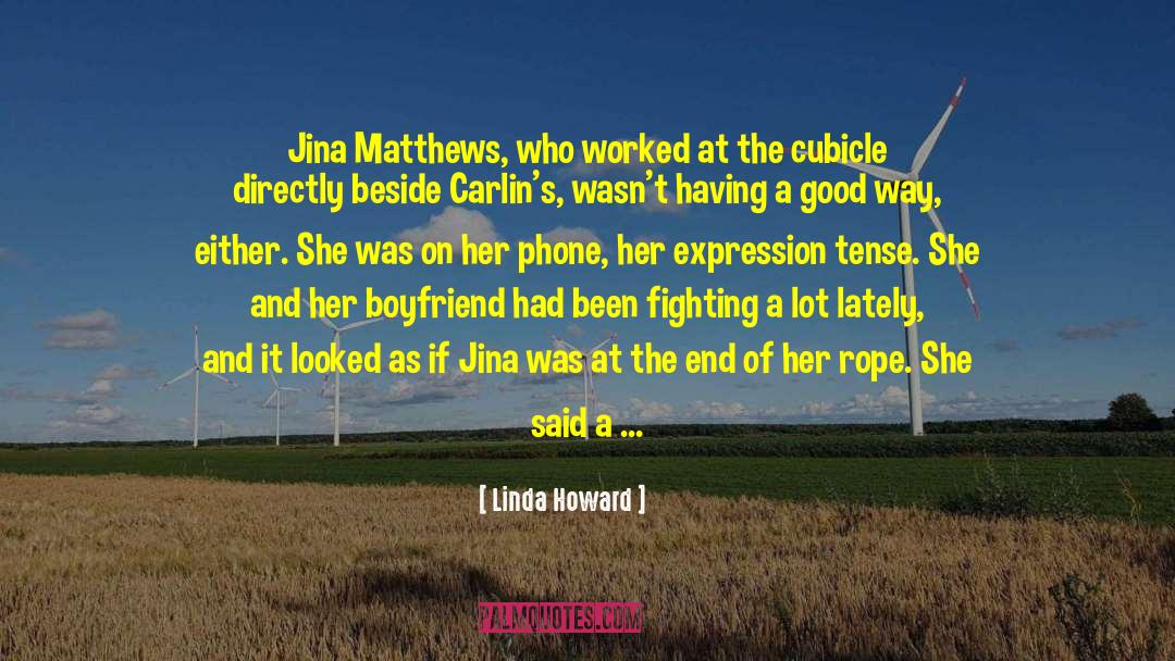 Linda Howard Quotes: Jina Matthews, who worked at