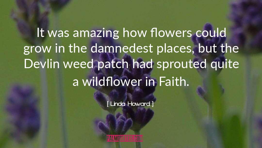 Linda Howard Quotes: It was amazing how flowers