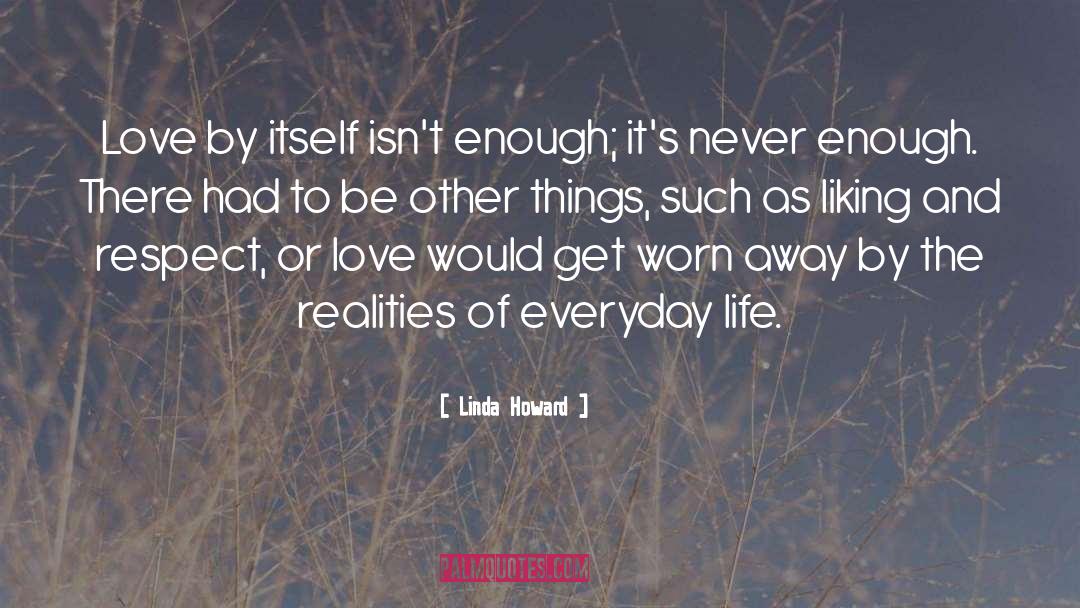 Linda Howard Quotes: Love by itself isn't enough;