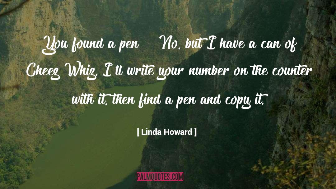 Linda Howard Quotes: You found a pen?