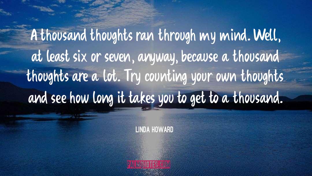 Linda Howard Quotes: A thousand thoughts ran through