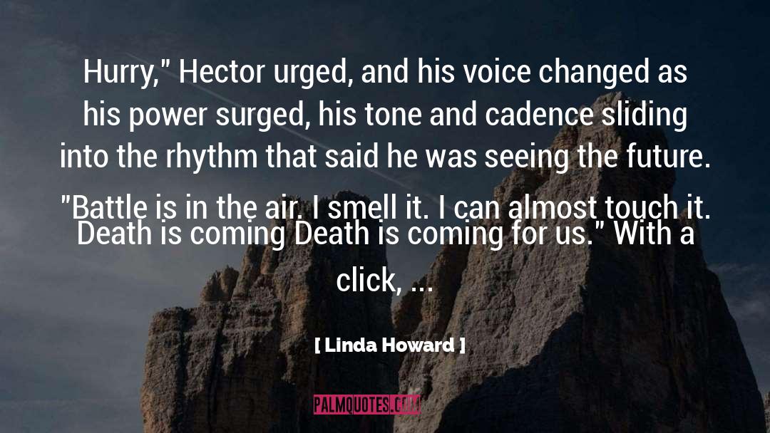 Linda Howard Quotes: Hurry,
