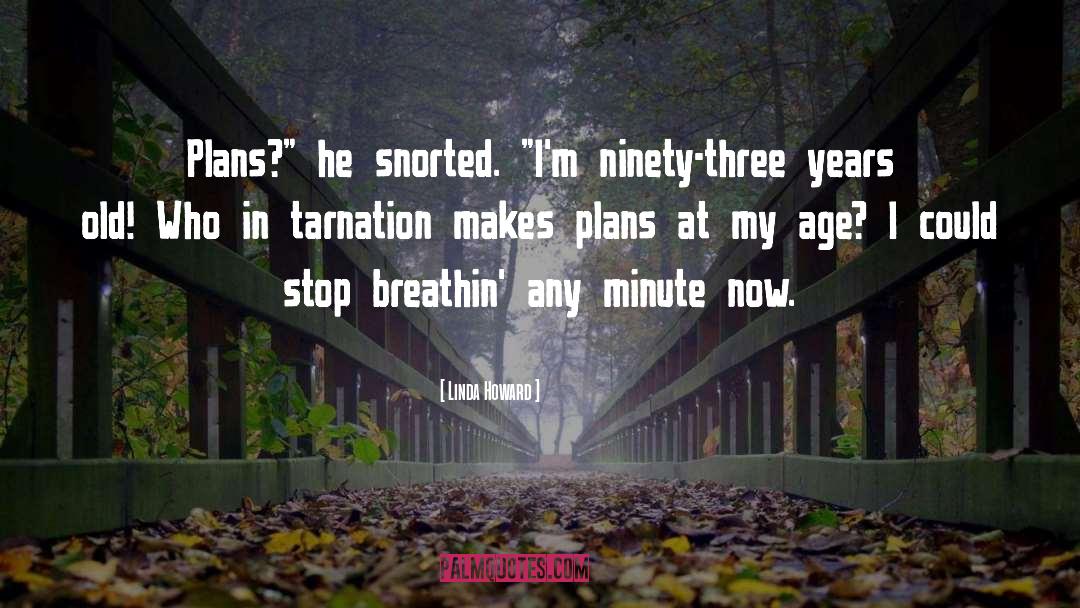 Linda Howard Quotes: Plans?