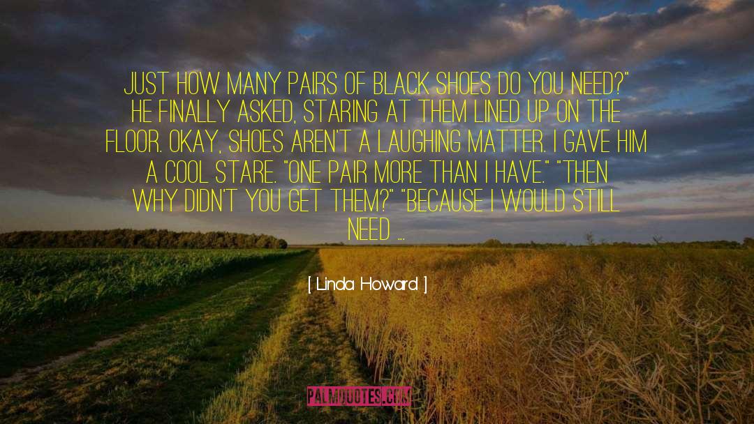Linda Howard Quotes: Just how many pairs of