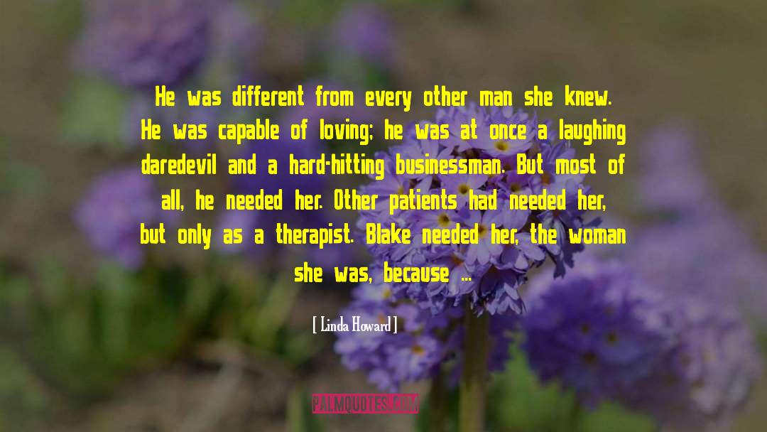 Linda Howard Quotes: He was different from every
