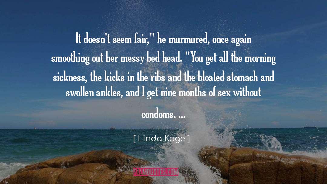 Linda Kage Quotes: It doesn't seem fair,