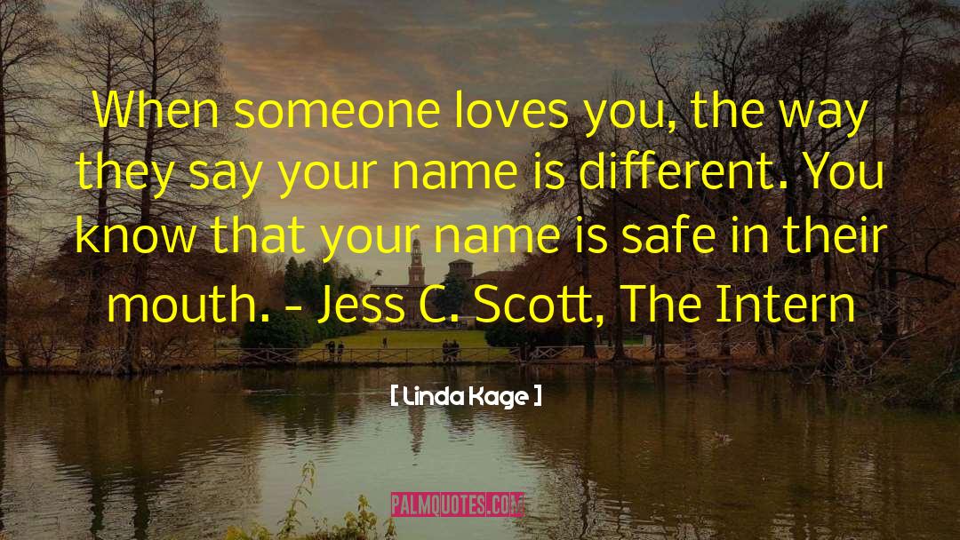 Linda Kage Quotes: When someone loves you, the
