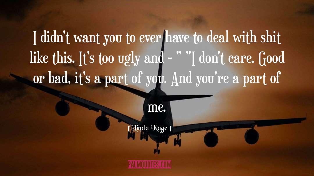 Linda Kage Quotes: I didn't want you to